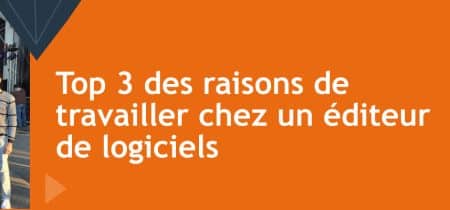 raisons de travailler editeur logiciel