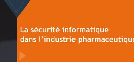 Cybersécurité industrie pharmaceutique